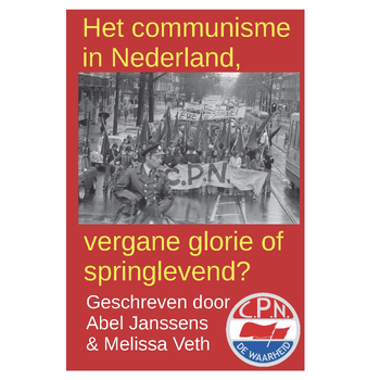 Het communisme in Nederland, vergane glorie of springlevend? (Paperback) bij Singel 344