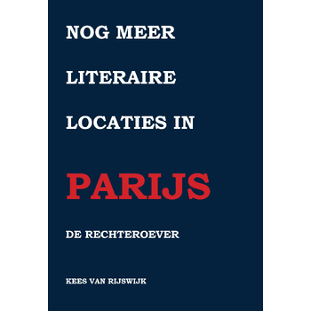 Nog meer literaire locaties in Parijs (Paperback) van Kees Rijswijk