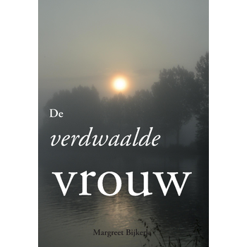 De verdwaalde vrouw (Paperback) van Margreet Bijkerk