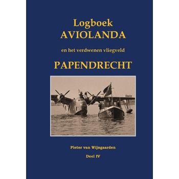 Logboek Aviolanda en het verdwenen vliegveld Papendrecht Deel IV (Hardback) bij Singel 344