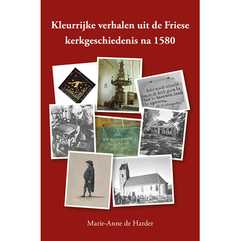Kleurrijke verhalen uit de Friese kerkgeschiedenis na 1580 (Paperback) bij Singel 344