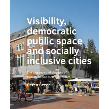 Visibility, ­democratic public space and socially inclusive cities (Paperback) bij Singel 344