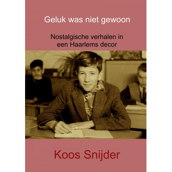 Geluk was niet gewoon (Paperback) van Koos Snijder