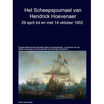 Het Scheepsjournaal van Hendrick Hoevenaar 29 april t/m/ 14 oktober 1602 (Hardback) bij Singel 344
