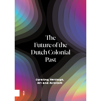 The Future of the Dutch Colonial Past (Hardback) bij Singel 344