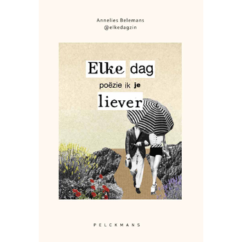 Elke dag poëzie ik je liever (Paperback) van Annelies Belemans