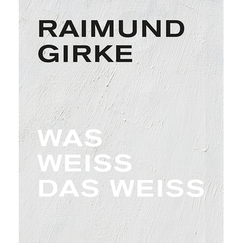 Raimund Girke. Wass weiss das weiss (Hardback) bij Singel 344