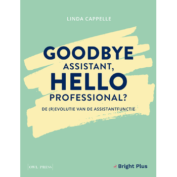 Goodbye assistant, hello professional? (Paperback) bij Singel 344