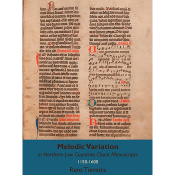 Melodic Variation in Northern Low Countries Chant Manuscripts (Paperback) bij Singel 344