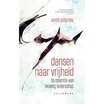 Dansen naar vrijheid (Paperback) van André Pelgrims