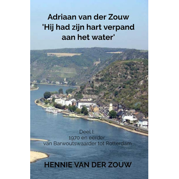 Adriaan van der Zouw 'Hij had zijn hart verpand aan het water' (Paperback) bij Singel 344