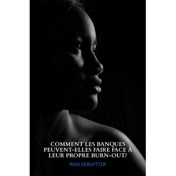 COMMENT LES BANQUES PEUVENT-ELLES FAIRE FACE À LEUR PROPRE BURN-OUT? (Paperback) bij Singel 344