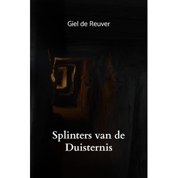 Splinters van de Duisternis (Paperback) van Giel De Reuver