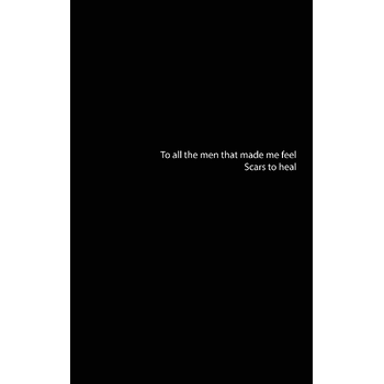 To all the men that made me fee, Scars to heal (Paperback) bij Singel 344