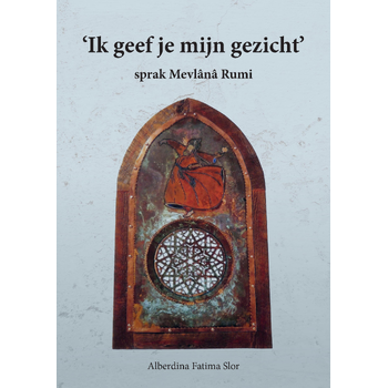Ik geef jou mijn gezicht, sprak Mevlana Rumi (Paperback) bij Singel 344