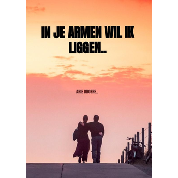 In je armen wil ik liggen.. (Paperback) bij Singel 344