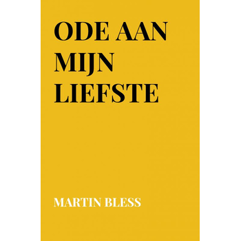 Ode aan mijn liefste (Paperback) van Martin Bless