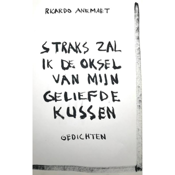 Straks zal ik de oksel van mijn geliefde kussen (Paperback) bij Singel 344