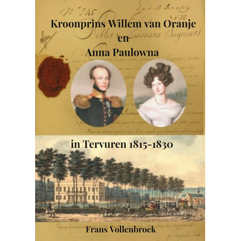 Kroonprins Willem van Oranje en Anna Paulowna in Tervuren (Paperback) bij Singel 344
