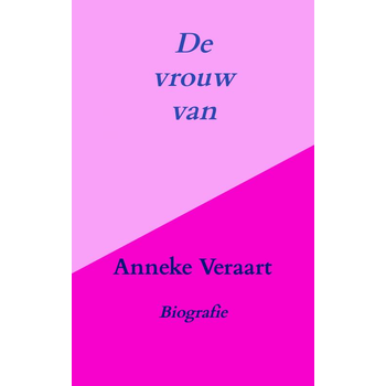 De vrouw van (Paperback) van Anneke Veraart