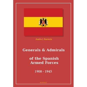 Generals & Admirals of the Spanish Armed Forces 1900 - 1945 (Paperback) bij Singel 344
