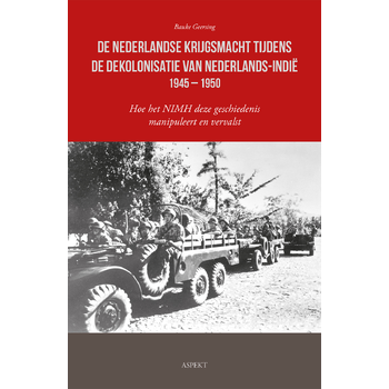 De Nederlandse krijgsmacht tijdens de dekolonisatie van Nederlands-Indië 1945 – 1950 (Paperback) bij Singel 344