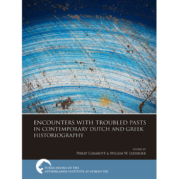 Encounters with Troubled Pasts in Contemporary Dutch and Greek Historiography (Hardback) bij Singel 344