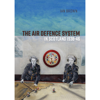 The Air Defence System in Scotland 1938-46 (Paperback) bij Singel 344
