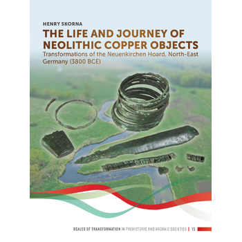 The Life and Journey of Neolithic Copper Objects (Hardback) bij Singel 344