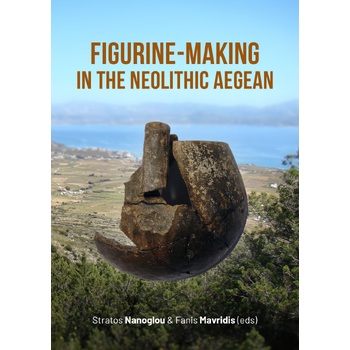 Figurine-making in the Neolithic Aegean (Hardback) bij Singel 344