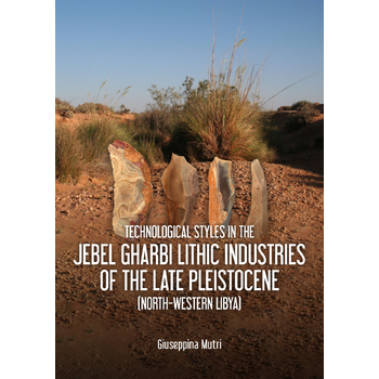Technological Styles in the Jebel Gharbi Lithic Industries of the Late Pleistocene (North-Western Libya) (Paperback) bij Singel 344