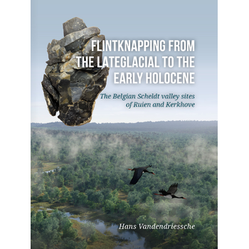 Flintknapping from the Lateglacial to the Early Holocene (Hardback) bij Singel 344