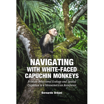 Navigating with White-Faced Capuchin Monkeys (Hardback) bij Singel 344