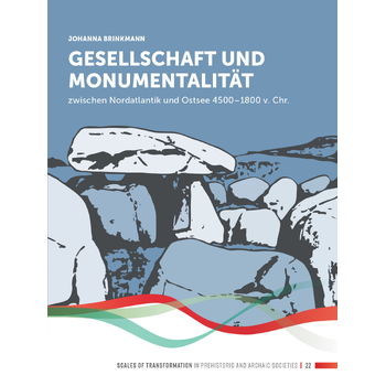 Gesellschaft und Monumentalität zwischen Nordatlantik und Ostsee 4500–1800 v. Chr. (Paperback) van Johanna Brinkmann