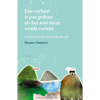 Een verhaal is pas gedaan als het niet meer wordt verteld (Hardback) bij Singel 344