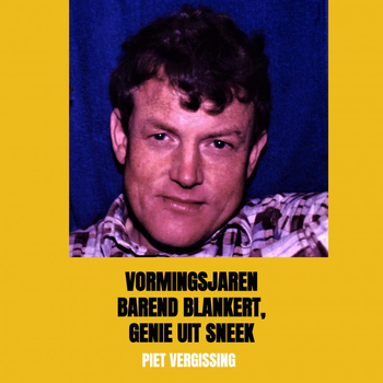 Vormingsjaren Barend Blankert, Genie uit Sneek (Paperback) bij Singel 344