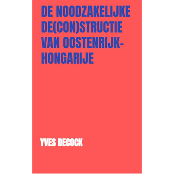 De Noodzakelijke De(con)structie van Oostenrijk-Hongarije (Paperback) bij Singel 344