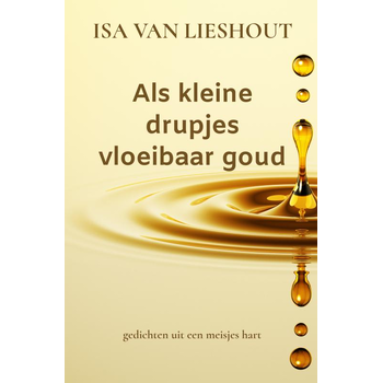 Als kleine drupjes vloeibaar goud (Hardback) bij Singel 344