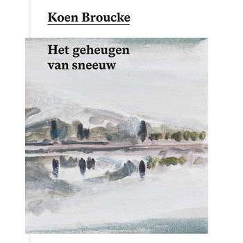 Koen Broucke. Het geheugen van sneeuw (Hardback) bij Singel 344