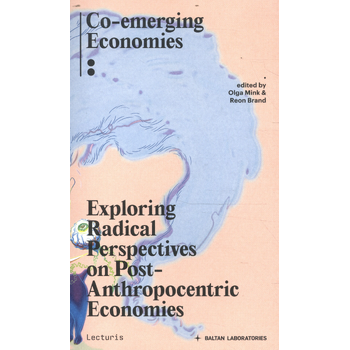 Exploring Radical Perspectives On Post-Anthropocentric Economies (Paperback) bij Singel 344