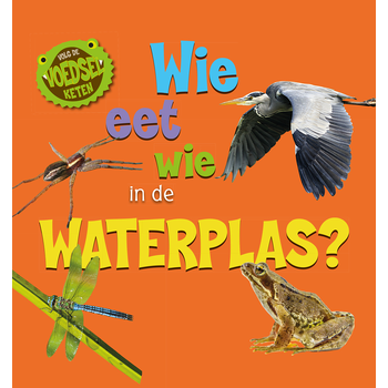 Wie eet wie in de waterplas? (Hardback) bij Singel 344