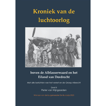 Kroniek van de luchtoorlog boven de Alblasserwaard en Eiland van Dordrecht (Hardback) bij Singel 344