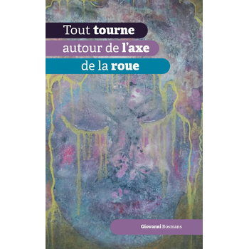 Tout tourne autour de l'axe de la roue (Hardback) bij Singel 344