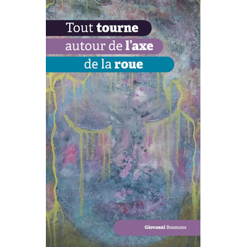Tout tourne autour de l'axe de la roue (Paperback) bij Singel 344