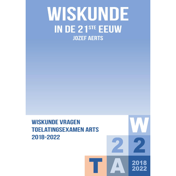 Wiskunde Vraagstukken Toelatingsexamen Arts 2018-2022 (Loose-leaf) bij Singel 344