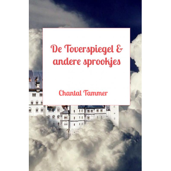 De Toverspiegel & andere sprookjes (Hardback) van Chantal Tammer