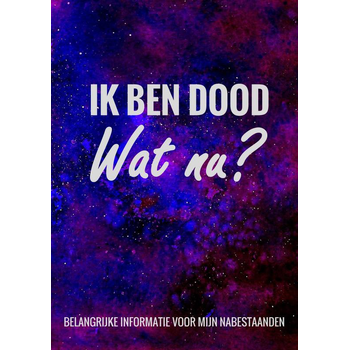 Levenseinde Planner en Laatste Wensen Boek - Ik Ben Dood, Wat Nu? (Paperback) bij Singel 344