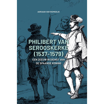 Philibert van Serooskerke (1537-1579) (Hardback) bij Singel 344