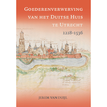 Goederenverwerving van het Duitse Huis te Utrecht 1218-1536 (Hardback) bij Singel 344