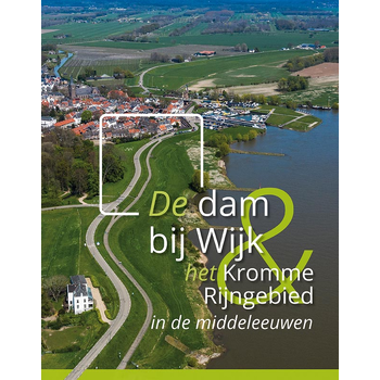 De dam bij Wijk en het Kromme Rijngebied in de middeleeuwen (Hardback) bij Singel 344